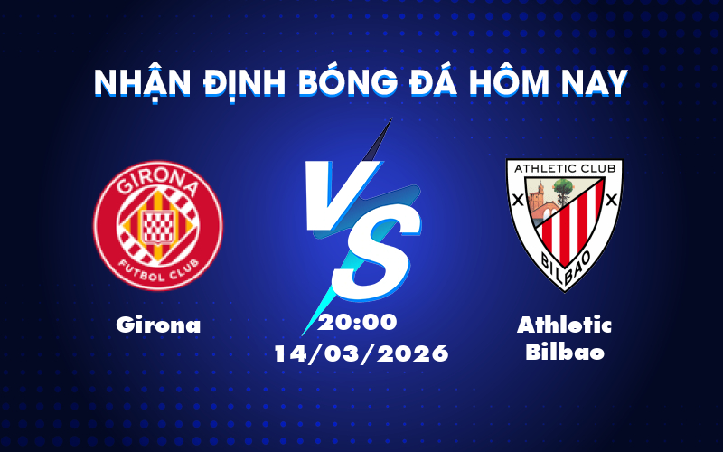 Dự đoán Girona vs Athletic Bilbao 20h00 ngày 14/03: Cuộc đối đầu cân sức tại La Liga Dự đoán Girona vs Athletic Bilbao 20h00 ngày 14/03: Cuộc đối đầu cân sức tại La Liga