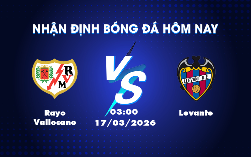 Dự đoán kèo Rayo Vallecano vs Levante: Ưu thế cho đội chủ nhà Dự đoán kèo Rayo Vallecano vs Levante: Ưu thế cho đội chủ nhà