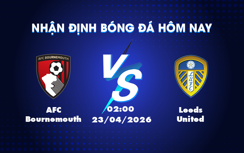 Cuộc đối đầu kịch tính giữa AFC Bournemouth và Leeds United tại Ngoại hạng Anh Cuộc đối đầu kịch tính giữa AFC Bournemouth và Leeds United tại Ngoại hạng Anh
