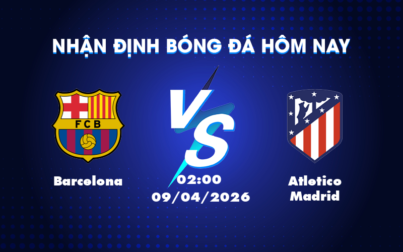 Cuộc đối đầu đầy hấp dẫn giữa Barcelona và Atletico Madrid tại Cúp C1