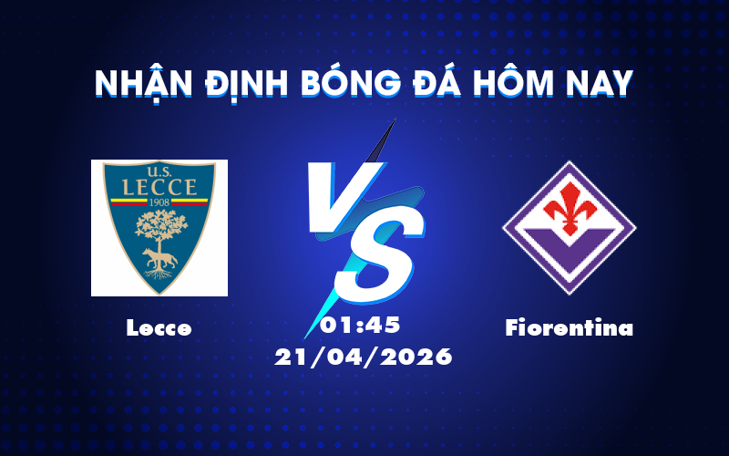 Dự đoán trước trận Lecce vs Fiorentina 01:45 ngày 21/04: Fiorentina nắm lợi thế Dự đoán trước trận Lecce vs Fiorentina 01:45 ngày 21/04: Fiorentina nắm lợi thế