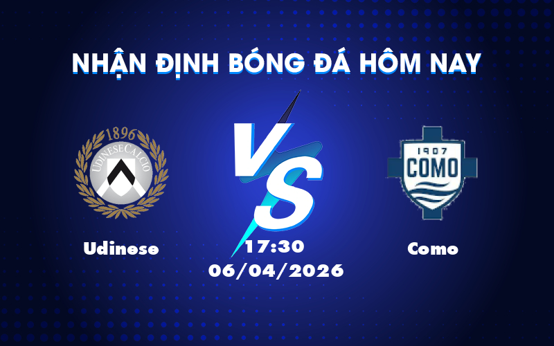 Nhận định soi kèo trận Udinese vs Como Tâm điểm trận đối đầu tại Serie A