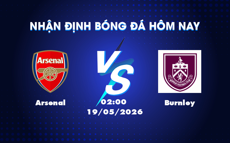 Dự đoán Arsenal vs Burnley: Pháo thủ đối đầu đội cuối bảng Dự đoán Arsenal vs Burnley: Pháo thủ đối đầu đội cuối bảng