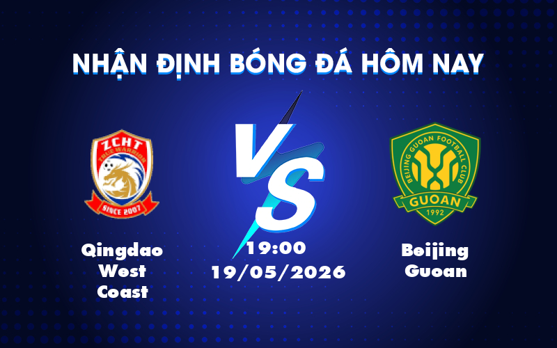 Dự đoán kèo và nhận định trận Qingdao West Coast vs Beijing Guoan 19:00 ngày 19/05 – Giải VĐQG Trung Quốc Dự đoán kèo và nhận định trận Qingdao West Coast vs Beijing Guoan 19:00 ngày 19/05 – Giải VĐQG Trung Quốc