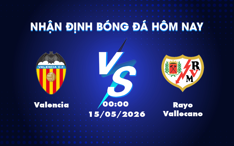 Cuộc đối đầu hấp dẫn giữa Valencia và Rayo Vallecano tại La Liga