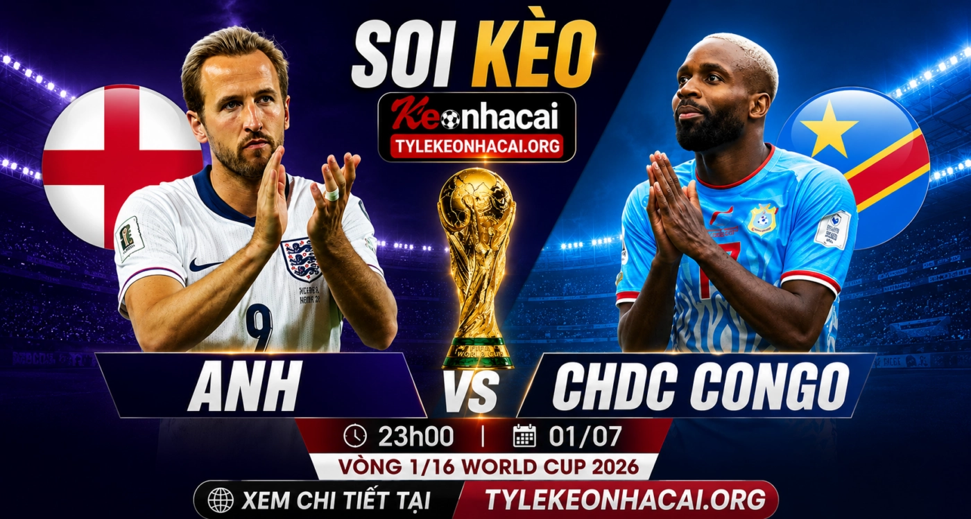 Dự đoán trận đấu Anh vs CHDC Congo: 23h00 ngày 01/07 – Vòng 1/16 World Cup 2026