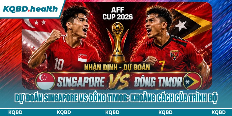 Nhận định trận đấu giữa Singapore và Đông Timor: So găng trình độ Nhận định trận đấu giữa Singapore và Đông Timor: So găng trình độ