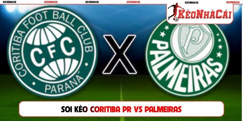 Dự đoán và phân tích trận đấu Coritiba vs Palmeiras, 05h30 ngày 23/07, VĐQG Brazil Dự đoán và phân tích trận đấu Coritiba vs Palmeiras, 05h30 ngày 23/07, VĐQG Brazil