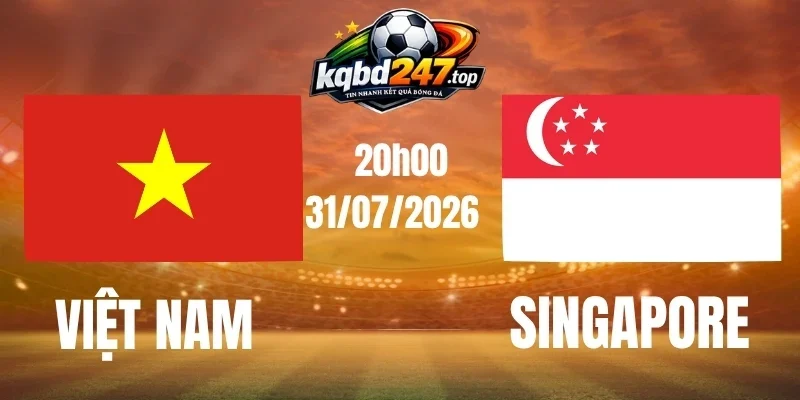 Dự đoán trận đấu Việt Nam vs Singapore – Vòng bảng AFF Cup 20h00 ngày 31/07/2026 Dự đoán trận đấu Việt Nam vs Singapore – Vòng bảng AFF Cup 20h00 ngày 31/07/2026