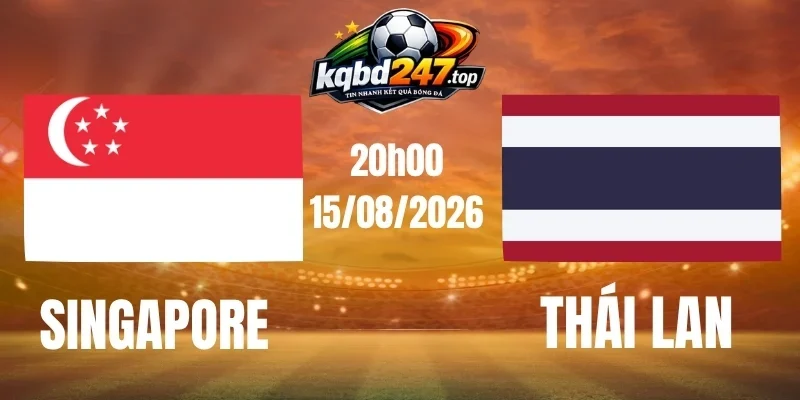 Dự đoán trận đấu Singapore vs Thái Lan – Vòng bảng AFF Cup 20h00 15/08/2026 Dự đoán trận đấu Singapore vs Thái Lan – Vòng bảng AFF Cup 20h00 15/08/2026