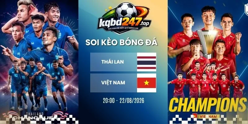 Tỷ lệ kèo Thái Lan vs Việt Nam – AFF Cup, 22/08/2026 Tỷ lệ kèo Thái Lan vs Việt Nam – AFF Cup, 22/08/2026