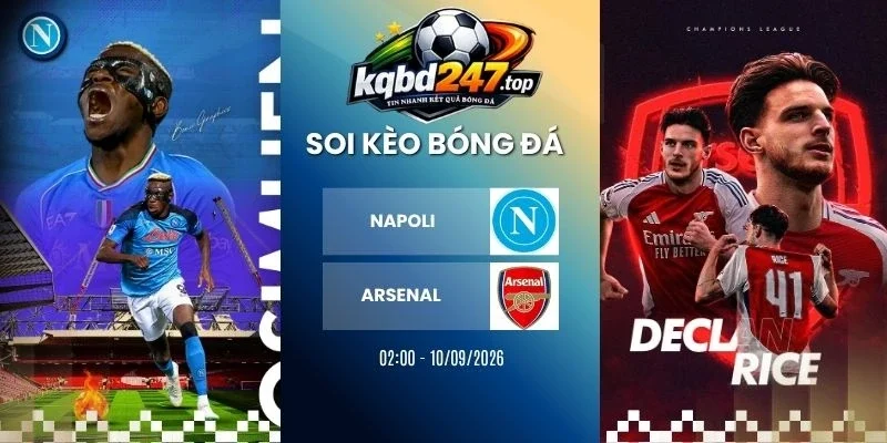 Soi Kèo Napoli Vs Arsenal – C1, 10/09/2026 Soi Kèo Napoli Vs Arsenal – C1, 10/09/2026