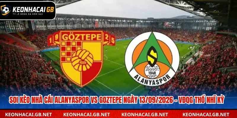 Soi Kèo Nhà Cái Alanyaspor vs Goztepe Ngày 13/09/2026 – VĐQG Thổ Nhĩ Kỳ Soi Kèo Nhà Cái Alanyaspor vs Goztepe Ngày 13/09/2026 – VĐQG Thổ Nhĩ Kỳ