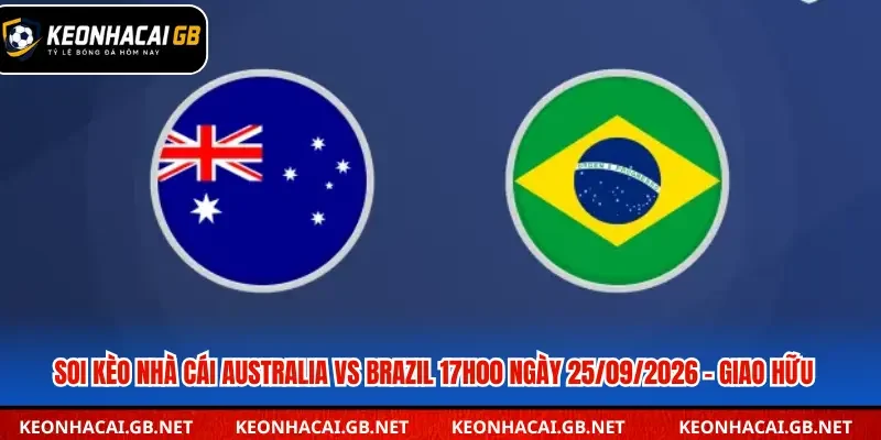 Soi Kèo Nhà Cái Australia Vs Brazil 17h00 Ngày 25/09/2026 – Giao Hữu Soi Kèo Nhà Cái Australia Vs Brazil 17h00 Ngày 25/09/2026 – Giao Hữu