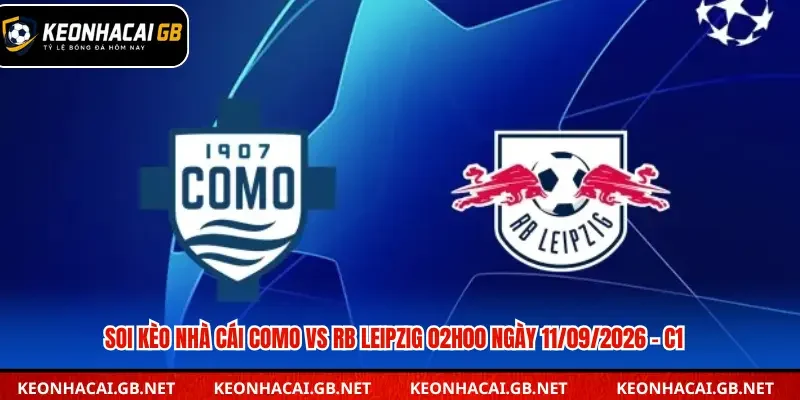 Soi Kèo Nhà Cái Como vs RB Leipzig 02h00 ngày 11/09/2026 – C1 Soi Kèo Nhà Cái Como vs RB Leipzig 02h00 ngày 11/09/2026 – C1