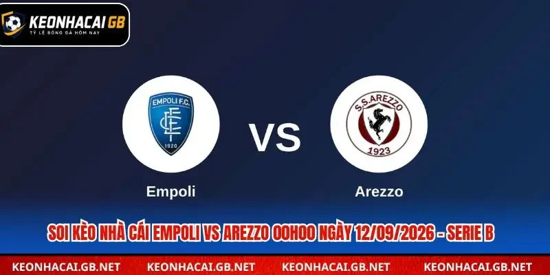 Soi Kèo Nhà Cái Empoli vs Arezzo 00h00 Ngày 12/09/2026 – Serie B Soi Kèo Nhà Cái Empoli vs Arezzo 00h00 Ngày 12/09/2026 – Serie B