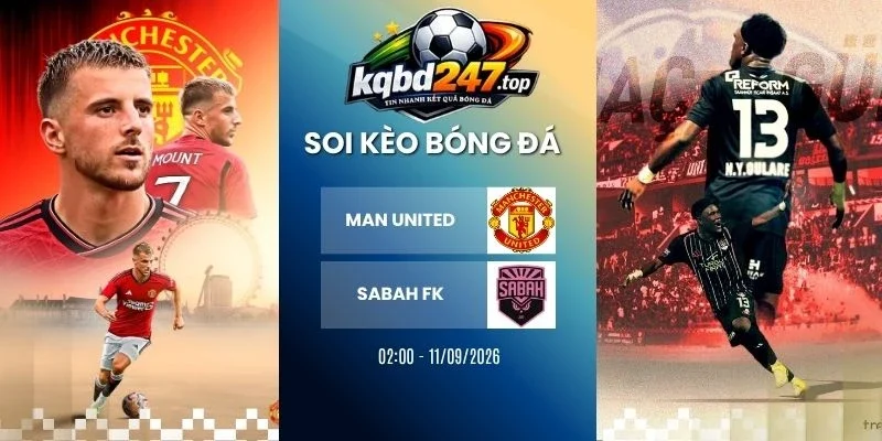 Soi Kèo Nhà Cái Man United Vs Sabah FK – C1, 11/09/2026 Soi Kèo Nhà Cái Man United Vs Sabah FK – C1, 11/09/2026