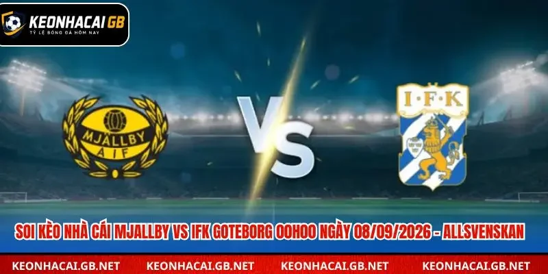 Soi Kèo Nhà Cái Mjallby vs IFK Goteborg 00h00 ngày 08/09/2026 – Allsvenskan Soi Kèo Nhà Cái Mjallby vs IFK Goteborg 00h00 ngày 08/09/2026 – Allsvenskan