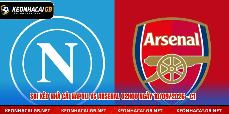 Soi Kèo Nhà Cái Napoli Vs Arsenal 02h00 Ngày 10/09/2026 – C1 Soi Kèo Nhà Cái Napoli Vs Arsenal 02h00 Ngày 10/09/2026 – C1